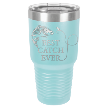 New Best Catch Ever Tumbler